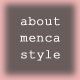 about menca style